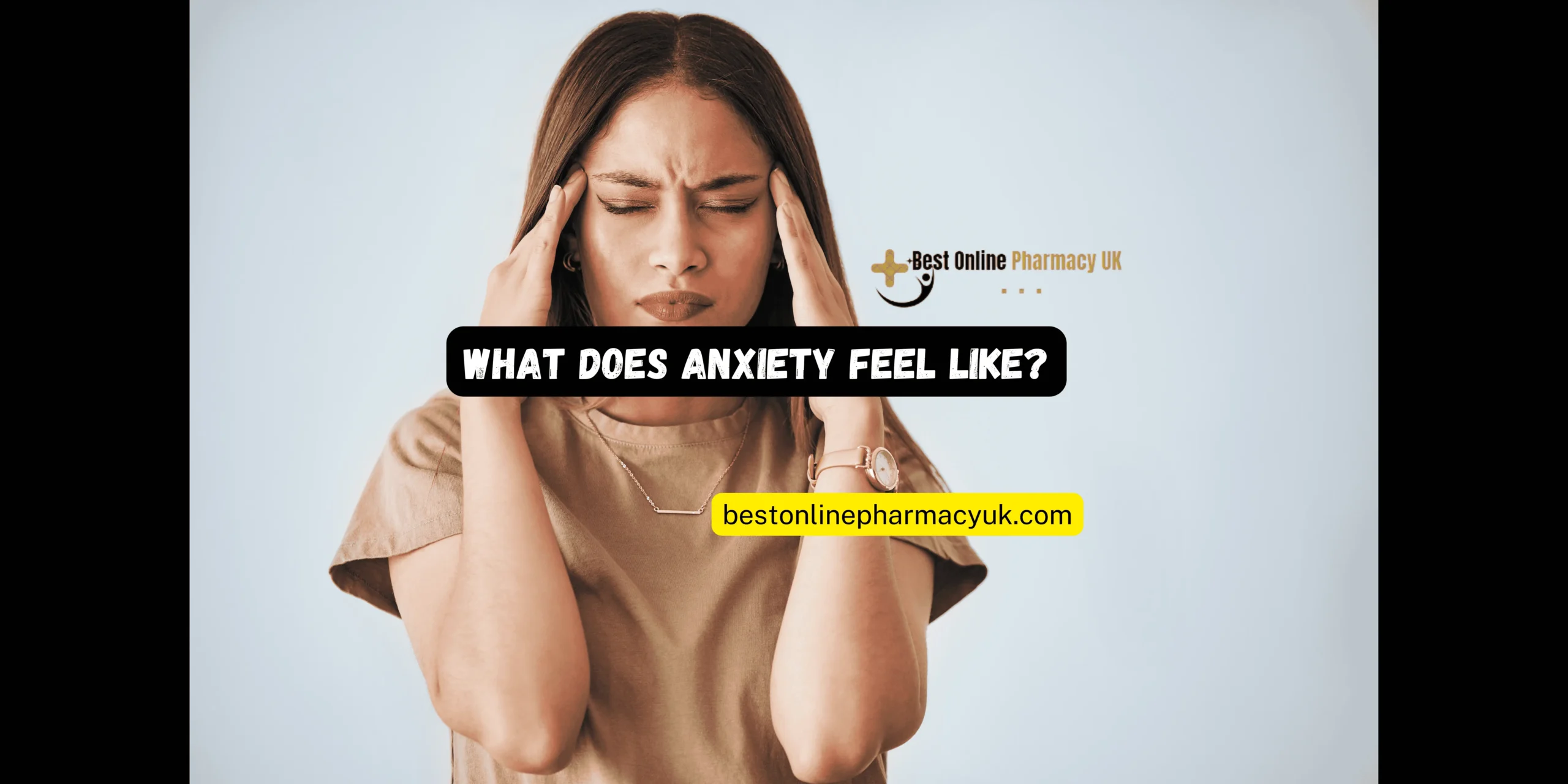 Person experiencing anxiety, looking distressed with the text "What Does Anxiety Feel Like? Buy Xanax Online for Relief" and the BestOnlinePharmacyUK logo.