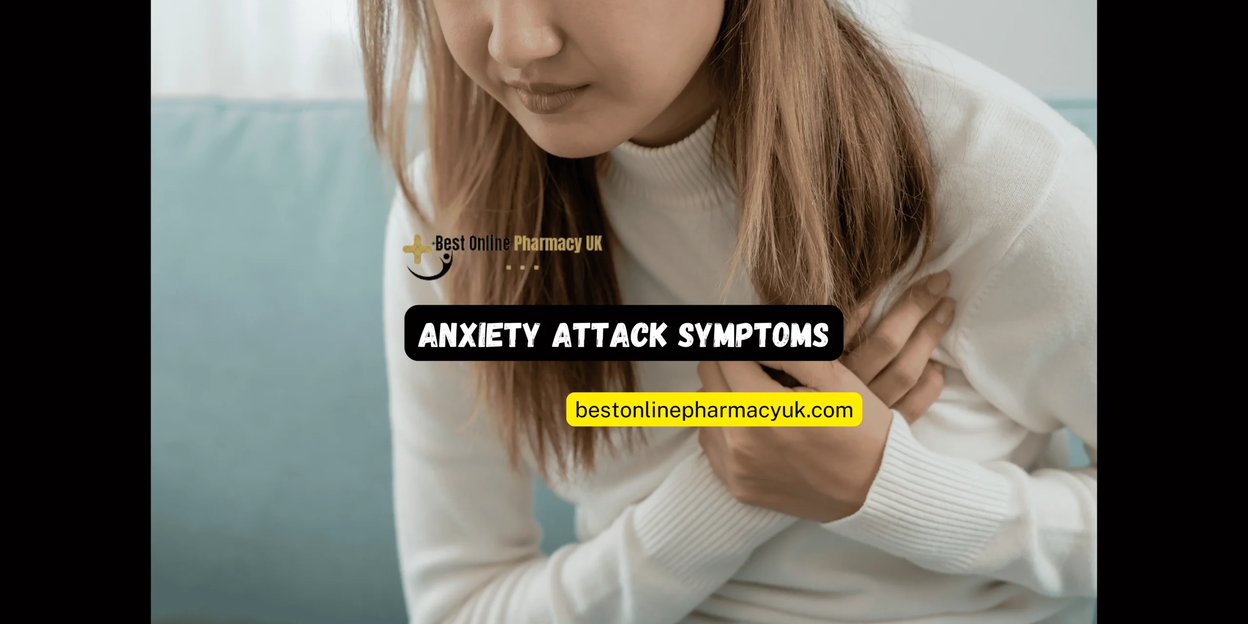 Person showing signs of an anxiety attack with the text "Recognizing and Easing Anxiety Attack Symptoms" and the BestOnlinePharmacyUK logo.